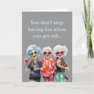 Funny Birthday – You Don’t Stop Having Fun When Ol Karte