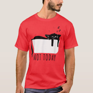 Funny Black Cat Sarcastic Lazy Cat Noch nicht heut T-Shirt
