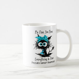 Funny Black Cat Seine Fine I'm Fine Prostatakrebs Kaffeetasse