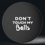 Funny Black Ping Pong Ball  meine Bälle nicht Tischtennisball<br><div class="desc">personalisierter Tischtennisball mit Typ Spaß "Touch meine Bälle nicht" Zitat. Wählen Sie einen Ball beliebiger Farbe und greifen Sie ein paar,  um sicherzustellen,  dass niemand Ihre Bälle stehlen,  oder als albernen sozialen DistanzWitz.</div>