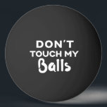 Funny Black Ping Pong Ball  meine Bälle nicht Tischtennisball<br><div class="desc">personalisierter Tischtennisball mit Typ Spaß "Touch meine Bälle nicht" Zitat. Wählen Sie einen Ball beliebiger Farbe und greifen Sie ein paar,  um sicherzustellen,  dass niemand Ihre Bälle stehlen,  oder als albernen sozialen DistanzWitz.</div>