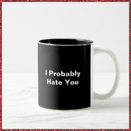 Funny Black & White Ich hasse dich Zweifarbige Tasse