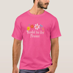 Funny Blume Grafik für ihr Vergnügen gesagt T-Shirt