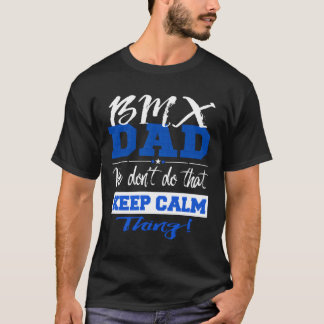 Funny Bmx Vater Behalt nicht Calm Bmx Vaterfahrrad T-Shirt