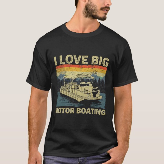 Funny Boater I Liebe Big Motor Motorbootfahren T-Shirt (Vorderseite)