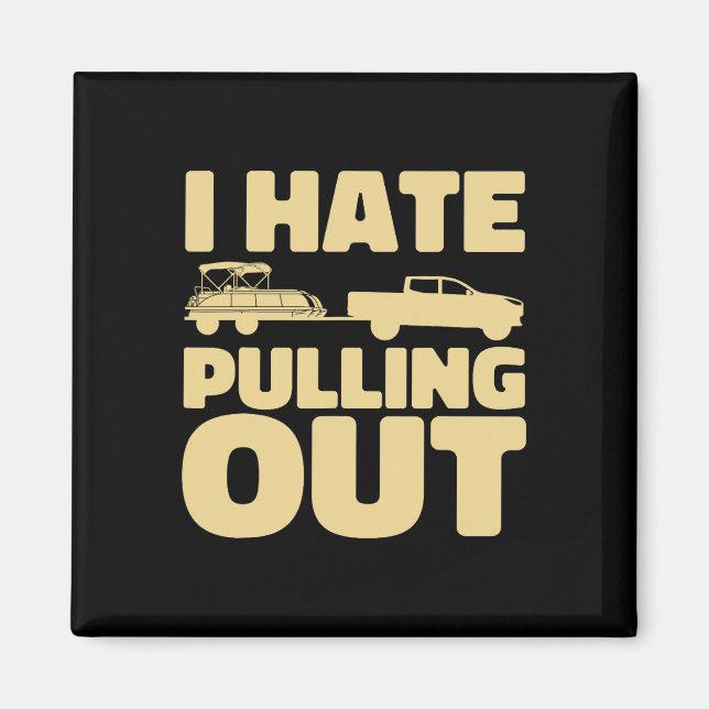Funny Boating I Hass Pulling Out Pontoon Boot Magnet (Vorne)