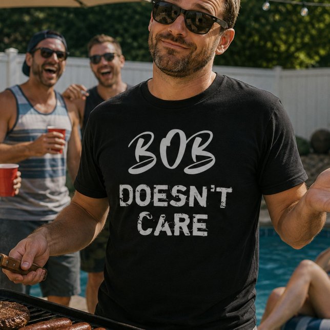 Funny Bob Doesnt Care T - Shirt (Von Creator hochgeladen)