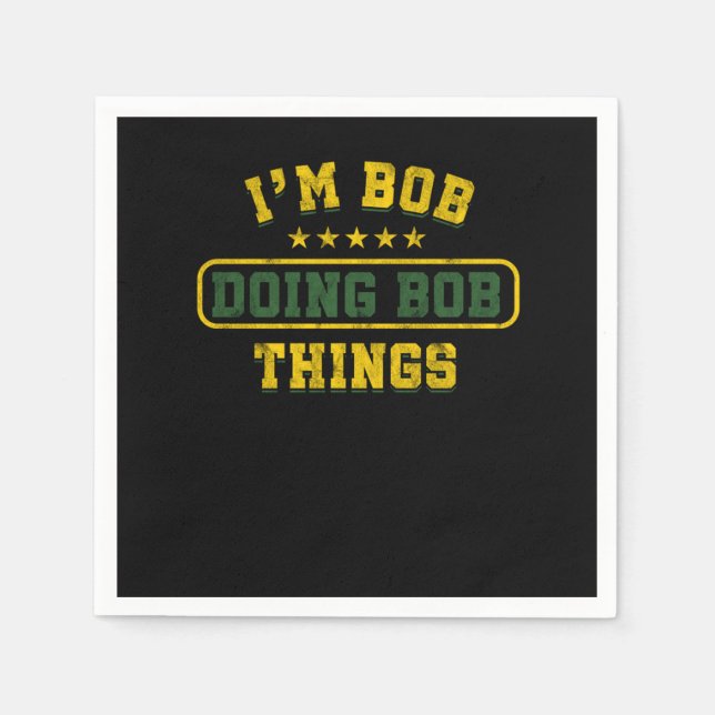 Funny Bob Gift Im Bob tun Bob Dinge Birthday Gi Serviette (Vorderseite)