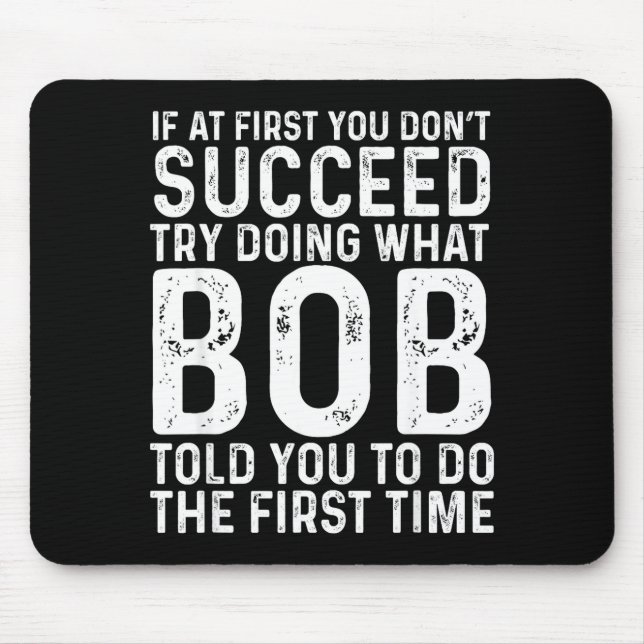 Funny Bob If At First You Don't Succeed Father's D Mousepad (Vorne)