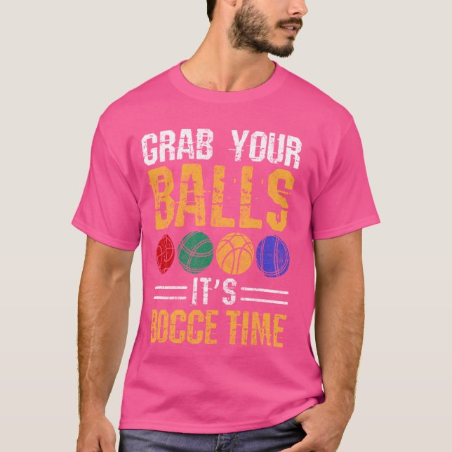 Funny Bocce Ball packen Ihre Balls Match Team sage T-Shirt (Vorderseite)