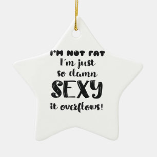 Funny Body Spaß Geschenk Frauen Übergewicht Gesche Keramik Ornament