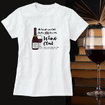 Funny Book Club | Drink Wine Club Girls Night Out T-Shirt<br><div class="desc">Wenn Sie in einem Buchclub sind und auch Ihren Wein genießen, dann wird dieses Hemd Sie zum Lachen bringen. . . mit einem Design mit einer Flasche Rotwein, Weinglas, Bücherstapel und einem Typografie Zitat, das lautet: "Zumindest wählen wir Bücher für unseren Weinclub". Fügen Sie zwei Zeilen benutzerdefinierten Text hinzu -...</div>