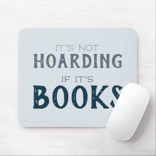 Funny Book Lover "Not Hoarding if it's Books" Blau Mousepad