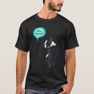 Funny Boston Terrier Who Farfarst 1 T-Shirt
