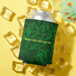 Funny Botanical Behalt Ruhe und Leaf auf Can Coole Dosenkühler