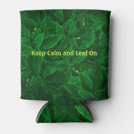 Funny Botanical Behalt Ruhe und Leaf auf Can Coole Dosenkühler