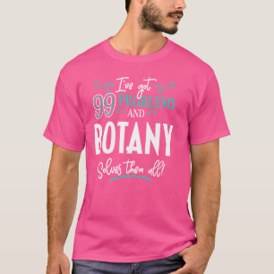 Funny Botany Graphic - Ich habe 99 Probleme Got! T-Shirt