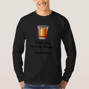 Funny Bourbon Vertraut mir, du kannst Bourbon Drin T-Shirt
