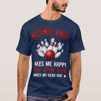 Funny Bowlers Bowling macht mich glücklich T T-Shirt