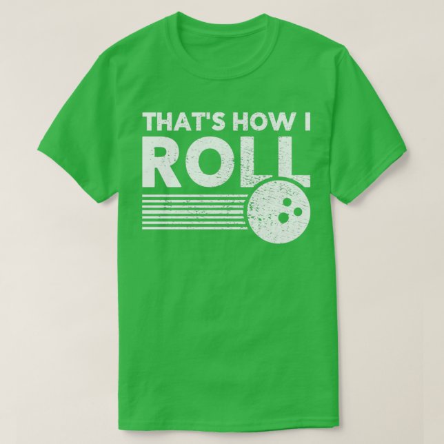 Funny Bowling for Men and Women Thatx27s Wie ich r T-Shirt (Design vorne)