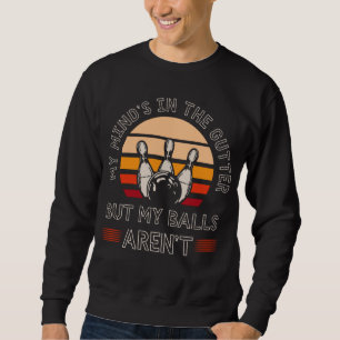 Funny Bowling Lover Witty Bowler Spaß Sweatshirt