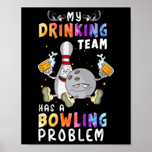 Funny Bowling Sprichwort mein Trinkteam hat einen  Poster