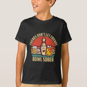 Funny Bowling und Bier Lass Friends Bowl Sobe nich T-Shirt