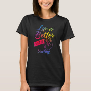 Funny Bowling Women - Das Leben ist besser mit dem T-Shirt