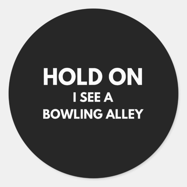 Funny Bowling Zitat halten, sehe ich einen Bowling Runder Aufkleber (Vorderseite)