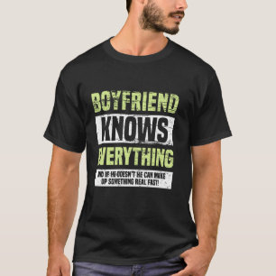 Funny Boyfriend weiß alles, was die Freundin Relat T-Shirt