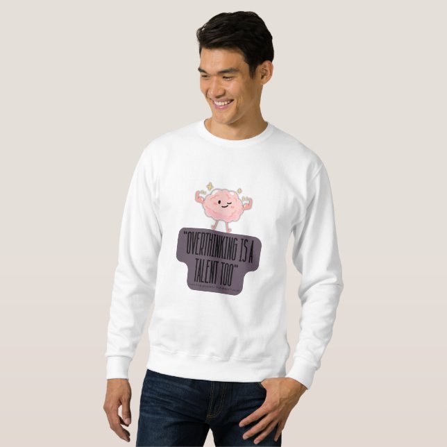 Funny Brain Power Apparel for Overthinkers  Sweatshirt (Vorne ganz)
