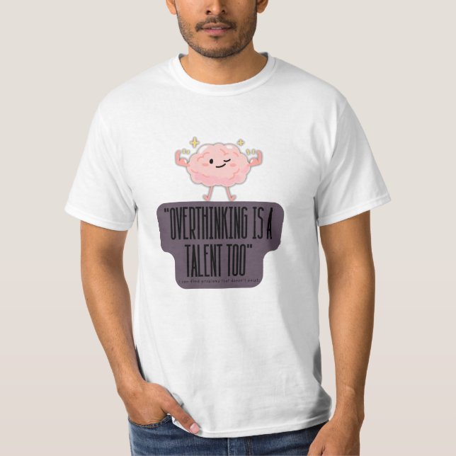 Funny Brain Power Apparel for Overthinkers  T-Shirt (Vorderseite)