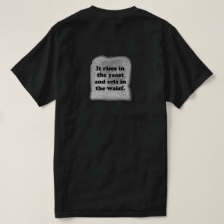 Funny. Bread is like the sun. T-Shirt