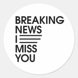 Funny breaking news I Miss You Runder Aufkleber