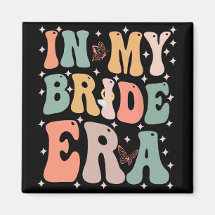Funny Bride Zitat in meiner Bride-Era Wedding Bach Magnet