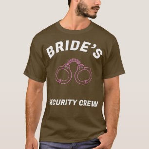 Funny Brides Security Crew an Shirt Bridal team sh