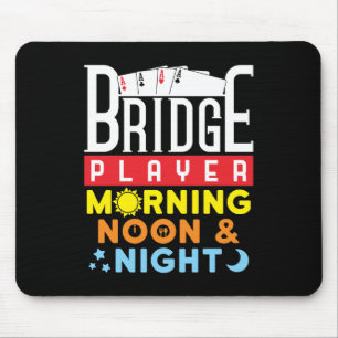 Funny Bridge Player Morning Noon and Night Mousepad