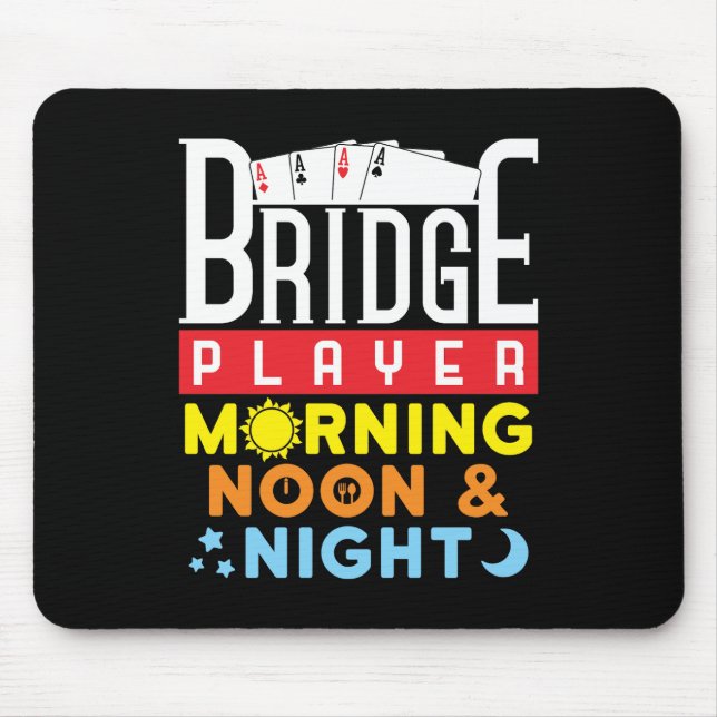 Funny Bridge Player Morning Noon and Night Mousepad (Vorne)