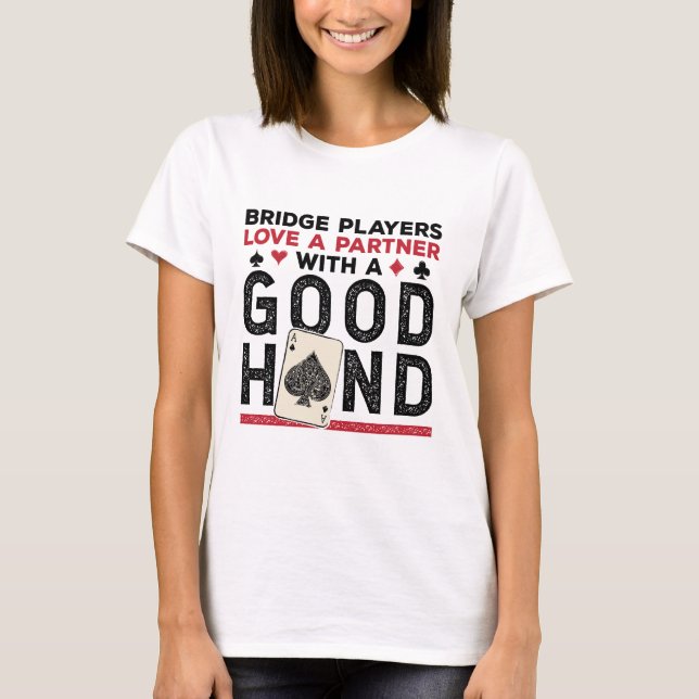Funny Bridge Player Partner Gute Hand T-Shirt (Vorderseite)