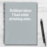 Funny Brilliant Ideas trinken Weinangebot Notizbuch<br><div class="desc">Nach einem Glas Wein kann es schwer sein,  alle brillanten Ideen,  die Sie sich einfallen lassen,  behalten..Geben Sie das treue Notizbuch ein! Mit einem hellblauen grauen Hintergrund,  die weiße Typografie "Brilliant Ideen hatte ich beim Trinken von Wein".</div>