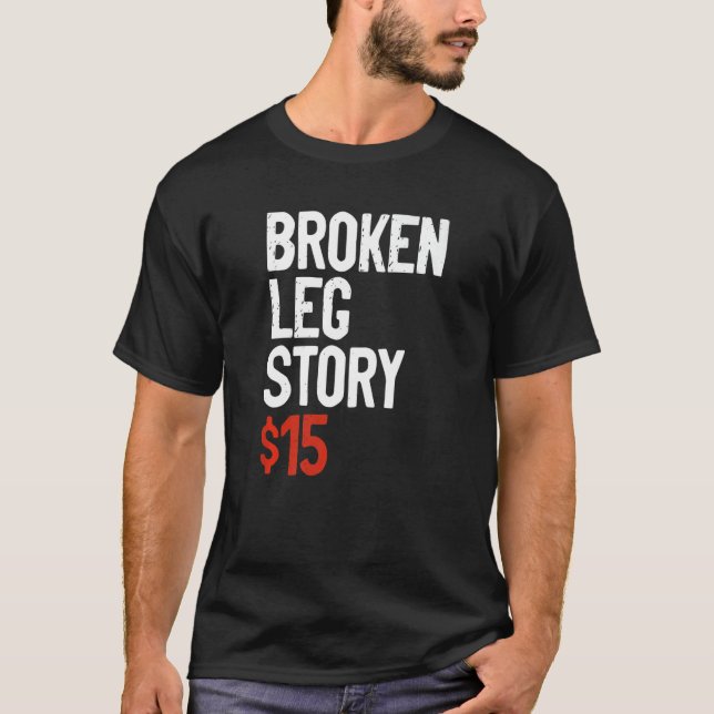 Funny Broken Leg Story Joke - Fun Get Well Injury  T-Shirt (Vorderseite)