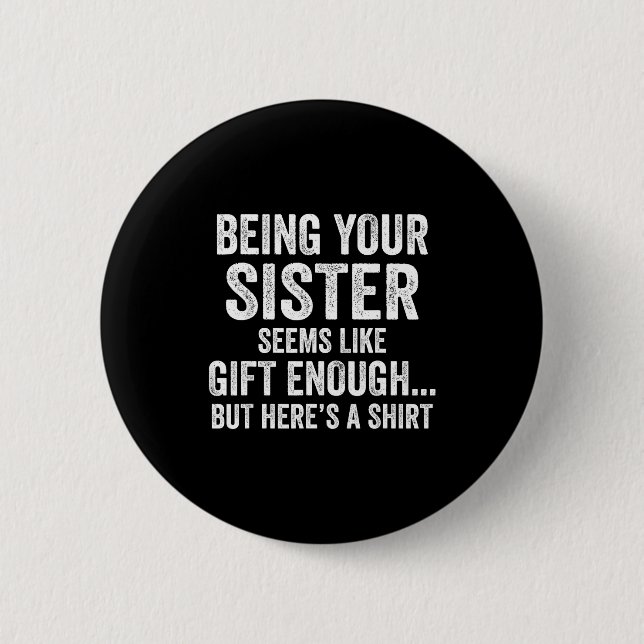 Funny Brother Sarcastic Sibling Humor Quote From S Button (Vorderseite)