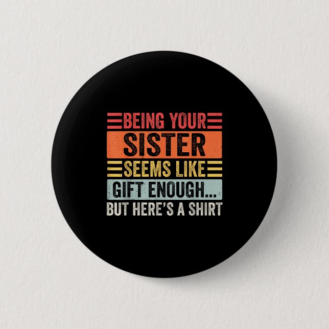 Funny Brother Sarcastic Sibling Humor Quote From S Button (Vorderseite)