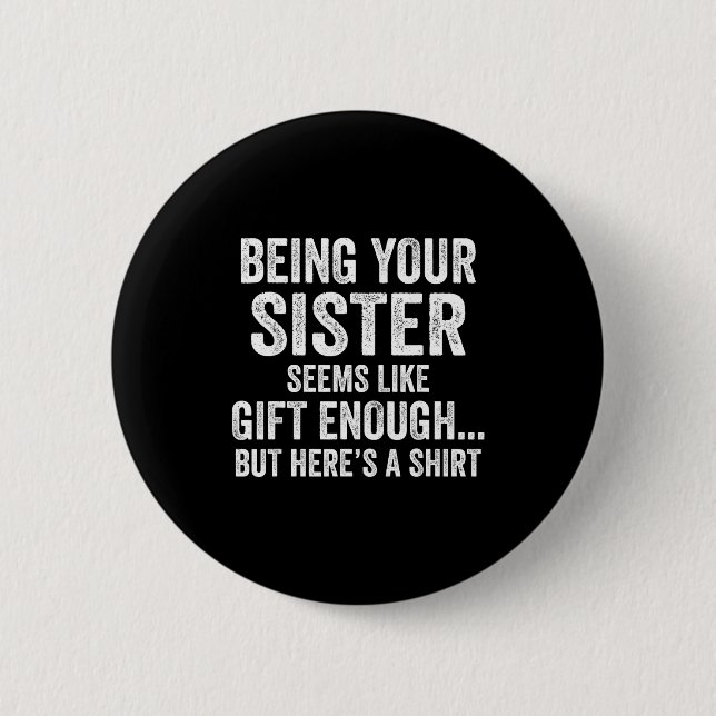 Funny Brother Sarcastic Sibling Humor Quote From S Button (Vorderseite)