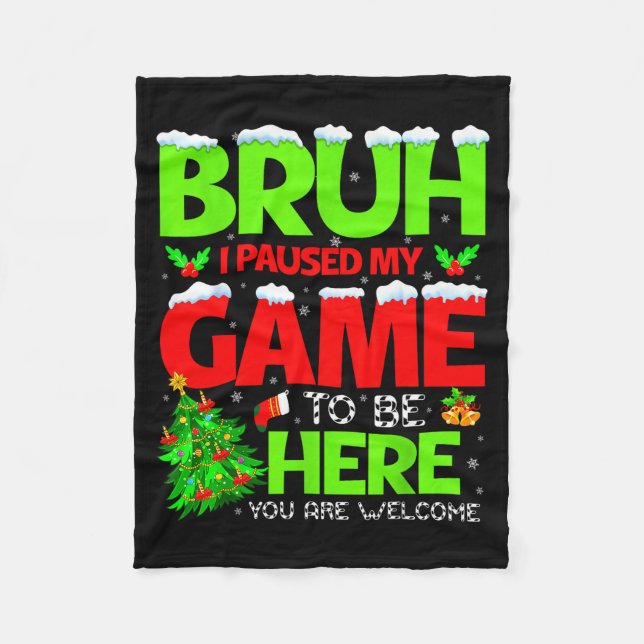 Funny Bruh I Pause My Game To Be Here Christmas Fa Fleecedecke (Vorderseite)