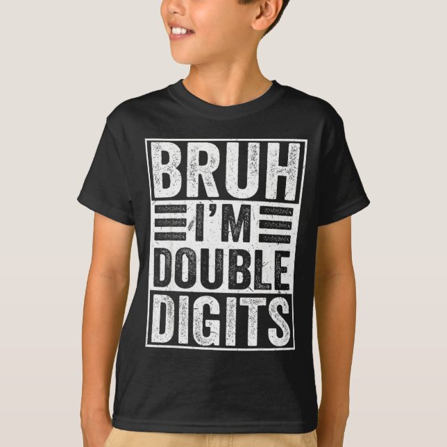 Funny Bruh I'm Double Digits 10th Birthday 10 Year T-Shirt (Vorderseite)