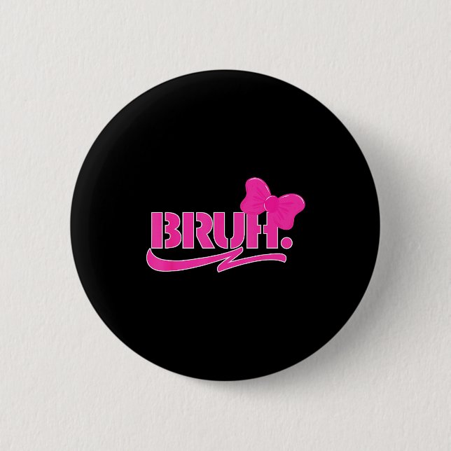 Funny Bruh Meme Funny Sayings Quotes Mom Sis Teens Button (Vorderseite)