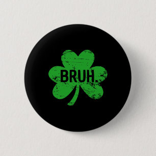 Funny Bruh St Patricks Day Kleeblatt Leprechaun fü Button
