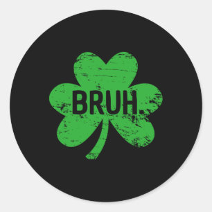 Funny Bruh St Patricks Day Kleeblatt Leprechaun fü Runder Aufkleber