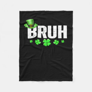Funny Bruh St Patricks Day Kleeblatt Leprechaun Ha Fleecedecke